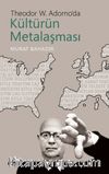 Theodor W. Adorno'da Kültürün Metalaşması