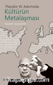 Theodor W. Adorno'da Kültürün Metalaşması