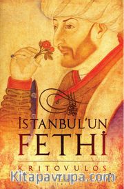 İstanbul'un Fethi <br /> Fatih Sultan Mehmed'in Önlenemez İlerleyişi