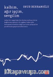 Kalbim, Ağır İşçim, Sevgilim 