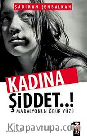 Kadına Şiddet <br /> Madalyonun Öbür Yüzü