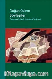 Söyleşiler <br /> Yaşamı ve Felsefeyi Anlama Serüveni