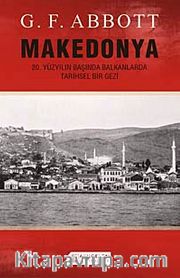 Makedonya <br /> 20.Yüzyılın Başında Balkanlarda Tarihsel Bir Gezi