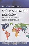 Sağlık Sisteminde Dönüşüm ve Sağlık İnsan Gücü Üzerindeki Etkiler