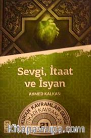 Sevgi, İtaat ve İsyan <br /> Kur'an Kavramlar Serisi İtikadi Kavramlar 21