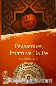 Peygamber, İman ve Halife <br /> Kur'an Kavramlar Serisi İtikadi Kavramlar 6