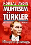 Muhteşem Türkler & Ötüken'den Atatürk'e