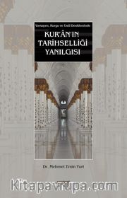 Kur’an’ın Tarihselliği Yanılgısı <br /> Varsayım, Kurgu ve Usul Denkleminde