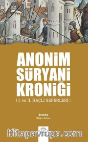 Anonim Süryani Kroniği (I. ve II. Haçlı Seferleri)