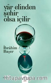 Yar Elinden Şehir Olsa İçilir