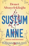 Sustum Anne - Açmayan Tomurcuğun Romanı