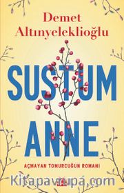 Sustum Anne - Açmayan Tomurcuğun Romanı