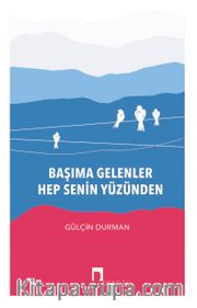 Başıma Gelenler  Hep Senin Yüzünden