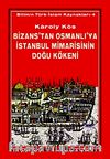 Bizans'tan Osmanlı'ya İstanbul Mimarisinin Doğu Kökeni