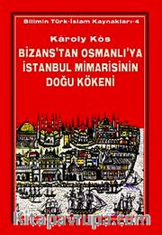 Bizans'tan Osmanlı'ya İstanbul Mimarisinin Doğu Kökeni