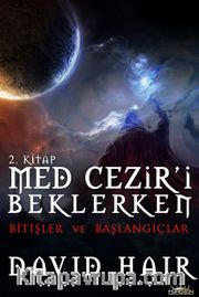 Bitişler ve Başlangıçlar / Med Cezir'i Beklerken 2.Kitap