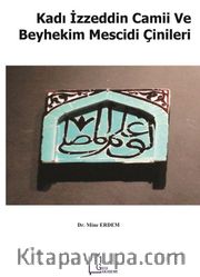 Kadı İzzeddin Camii ve Beyhekim Mescidi Çinileri