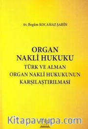 Organ Nakli Hukuku <br /> Türk ve Alman Organ Nakli Hukukunun Karşılaştırılması