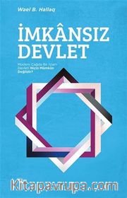 İmkansız Devlet <br /> Modern Çağda Bir İslam Devleti Niçin Mümkün Değildir?