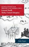 Son Dönem Osmanlı Yemek Kültüründe Ermeni Mutfağının Katkısı: Ermeni Harfli Türkçe Yemek Kitapları