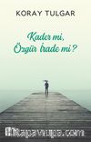 Kader mi, Özgür İrade mi?