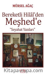 Bereketli Hilal'den Meşhed'e Seyahat Yazıları