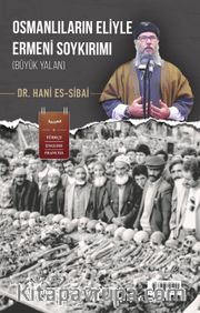 Osmanlıların Eliyle Ermeni Soykırımı (Büyük Yalan)