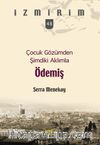 Çocuk Gözümden Şimdiki Aklımla Ödemiş / İzmirim 48