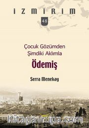 Çocuk Gözümden Şimdiki Aklımla Ödemiş / İzmirim 48