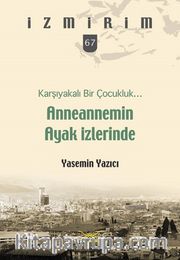 Karşıyakalı Bir Çocukluk Anneannemin Ayak İzlerinde / İzmirim 67