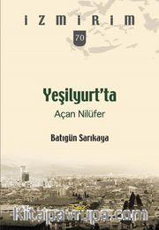 Yeşilyurt'ta Açan Nilüfer / İzmirim 70