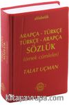 Alfabetik Arapça-Türkçe Türkçe-Arapça Sözlük (Örnek Cümleler)