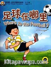 Where is the Football? +MP3 CD (My First Chinese Storybooks) Çocuklar için Çince Okuma Kitabı