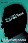 Reflections Of A Turkish Ambassador