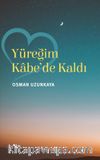 Yüreğim Kabe’de Kaldı