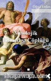 Mitolojik Bilinçdışı Çöplüğü