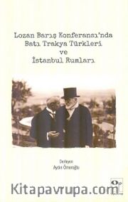Lozan Barış Konferansı’nda Batı Trakya Türkleri ve İstanbul Rumları