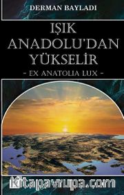 Işık Anadolu'dan Yükselir
