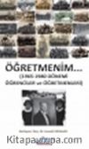 Öğretmenim 1965-1980 Dönemi Öğrenciler ve Öğretmenleri