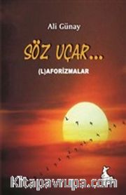 Söz Uçar <br /> (L)Aforizmalar