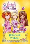 Sihirli Krallık -7 / Baloncuk Volkanı