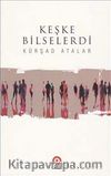 Keşke Bilselerdi