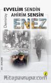 Evvelim Sendin, Ahirim Sensin Enez