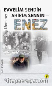 Evvelim Sendin, Ahirim Sensin Enez