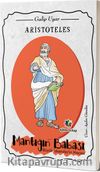 Aristoteles & Mantığın Babası Büyük İskender’in Hocası