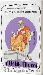 Platon Mu ? Eflatun Mu ? <br /> Atletik Filozof