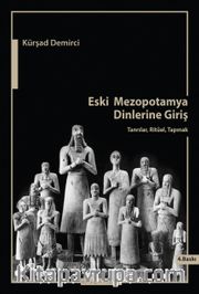 Eski Mezopotamya Dinlerine Giriş <br /> Tanrılar, Ritüel, Tapınak