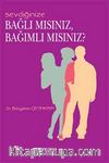 Sevdiğinize Bağlı mısınız, Bağımlı mısınız?