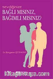 Sevdiğinize Bağlı mısınız, Bağımlı mısınız?