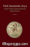 Türk Sanatında Asya & Sanat Tarihi Araştırmalarında İslam Öncesi